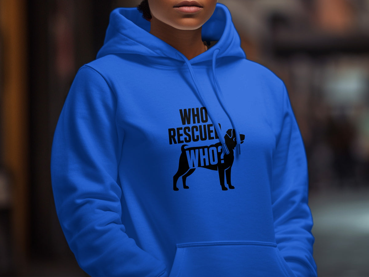 Blue hoodie with black graphic text "WHO RESCUEL WHO?" and dog silhouette.