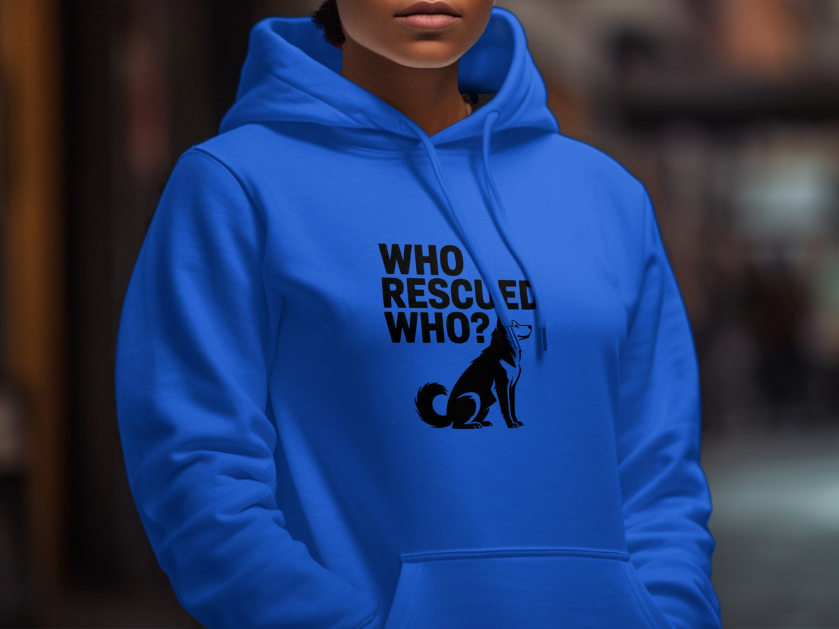 Blue hoodie with black graphic text "WHO RESCUED WHO?" and a dog silhouette.