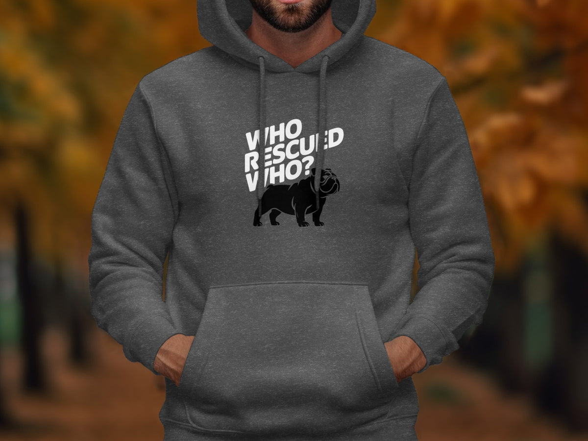 Dark grey hoodie with "WHO RESCUED WHO?" text and bulldog graphic.