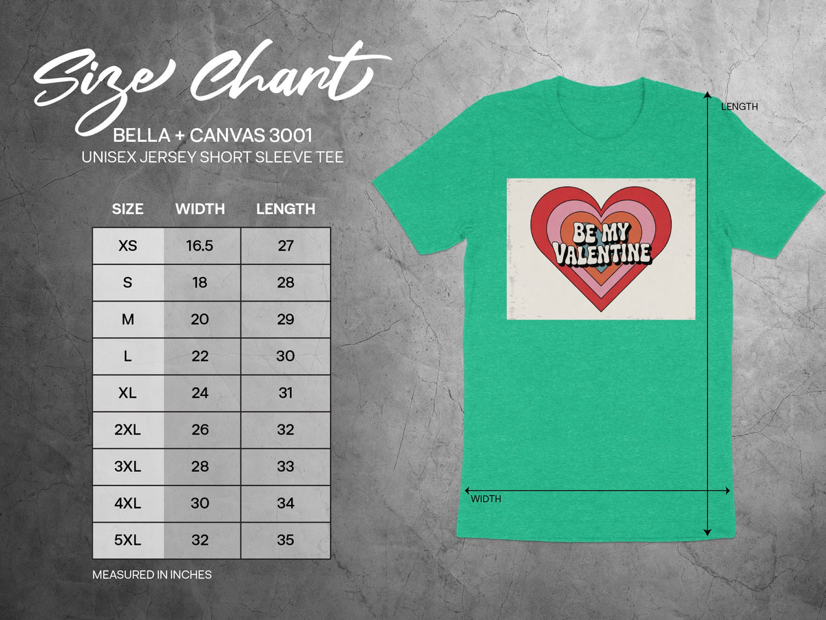 Size chart for Bella + Canvas 3001 unisex jersey tee with "Be My Valentine" graphic.