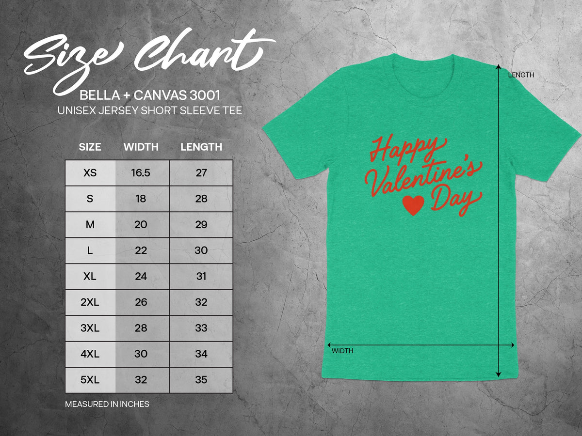 Size chart for a BELLA + CANVAS 3001 Unisex Jersey Short Sleeve Tee with "Happy Valentine's Day" graphic.