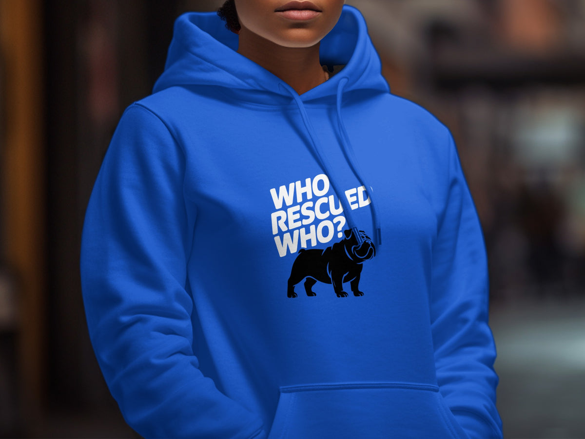 Blue hoodie with "Who Rescued Who?" text and bulldog graphic.