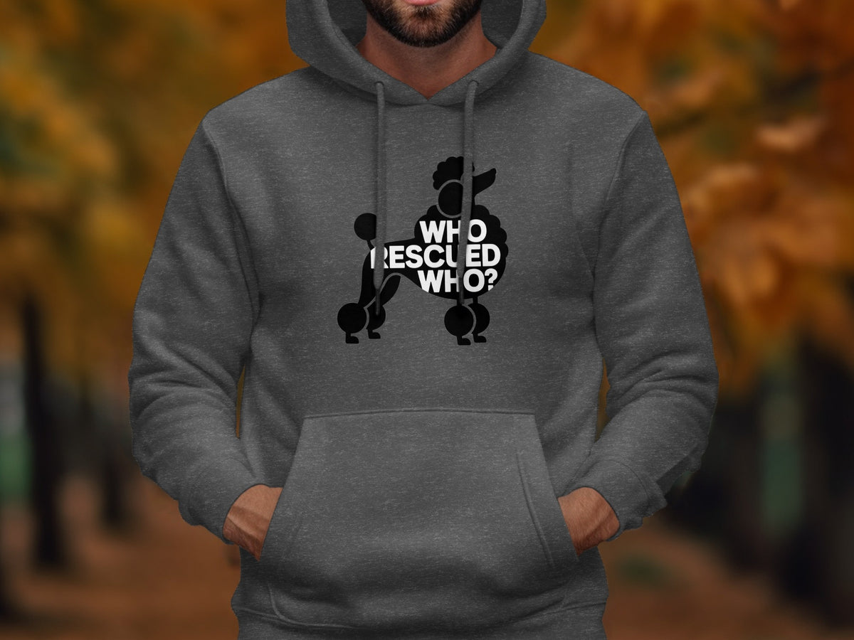 Dark grey hoodie with a poodle graphic and text "WHO RESCUED WHO?".