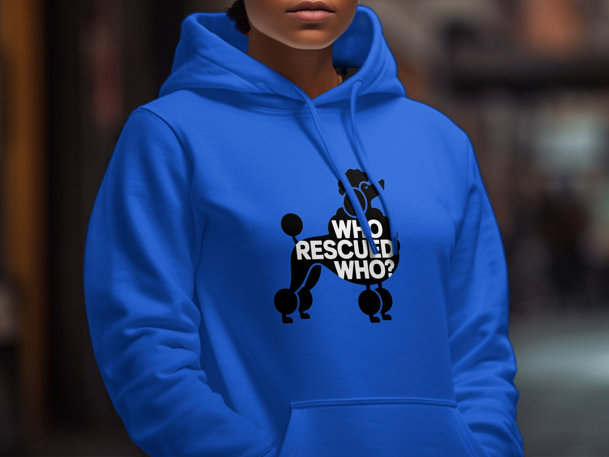 Blue hoodie with black poodle graphic and text "WHO RESCUED WHO?"