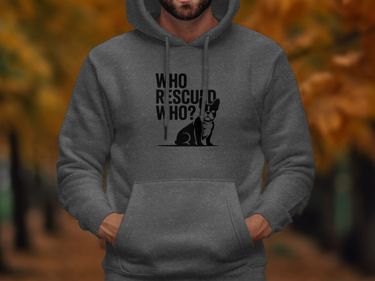 Grey hoodie with black text "WHO RESCUED WHO?" and a French bulldog graphic.