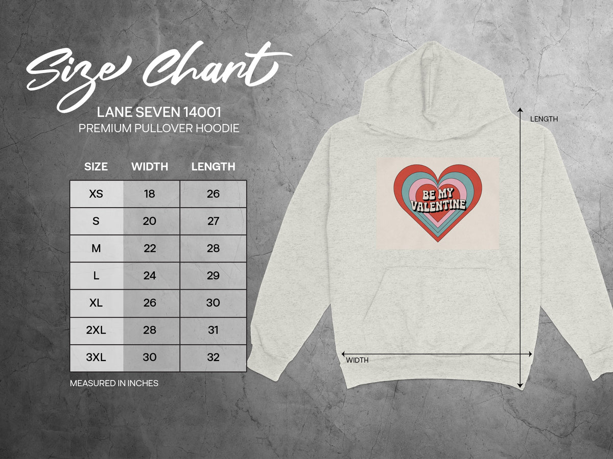 Size chart for Lane Seven 14001 premium pullover hoodie with "Be My Valentine" heart graphic.