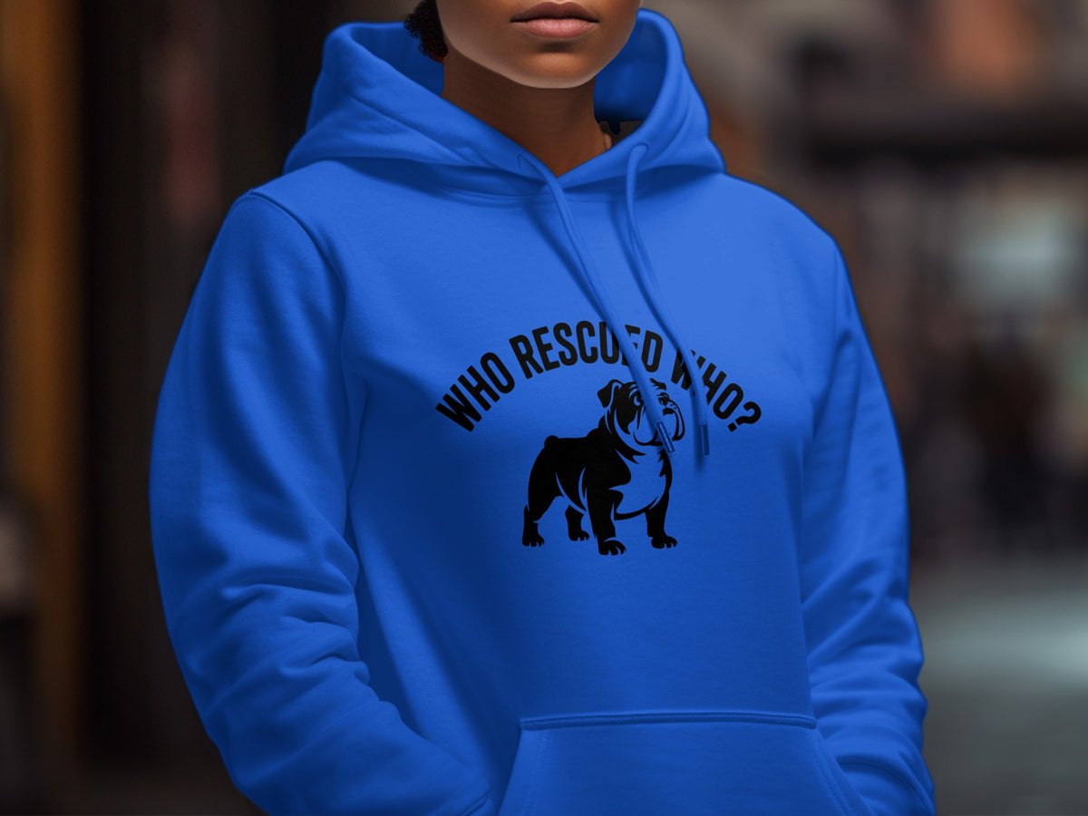 Royal blue hoodie with black text "WHO RESCUED WHO?" and bulldog graphic.